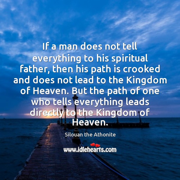 If a man does not tell everything to his spiritual father, then Silouan the Athonite Picture Quote