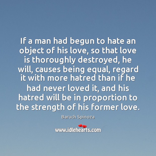 If a man had begun to hate an object of his love, Love Is Quotes Image