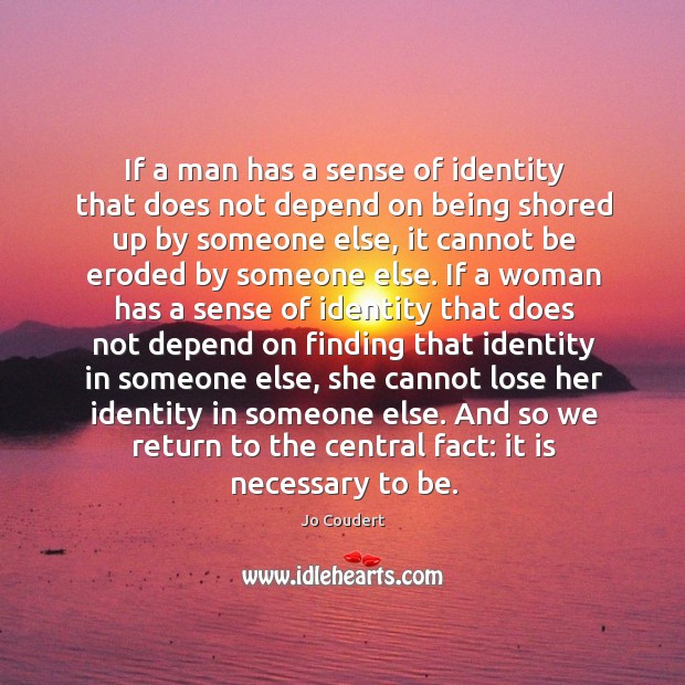 If a man has a sense of identity that does not depend Jo Coudert Picture Quote