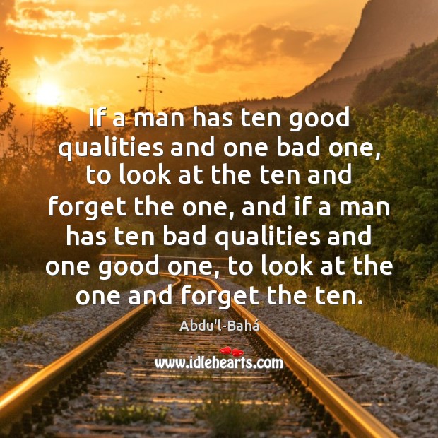 If a man has ten good qualities and one bad one, to Image