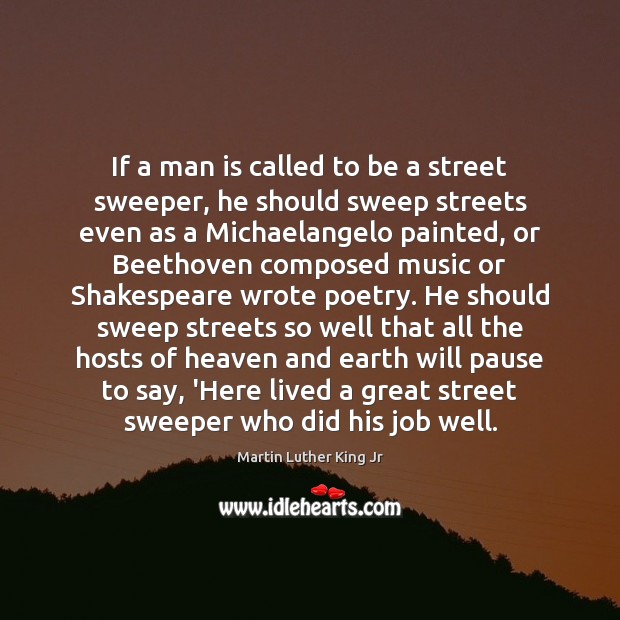 If a man is called to be a street sweeper, he should Image