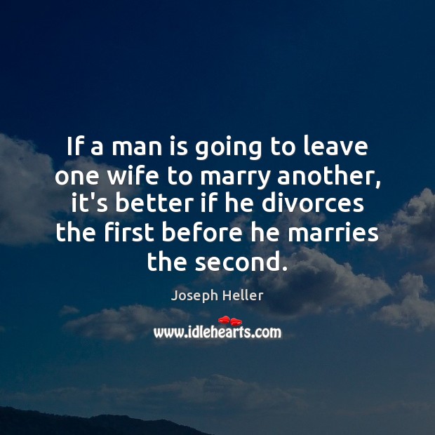 If a man is going to leave one wife to marry another, Image