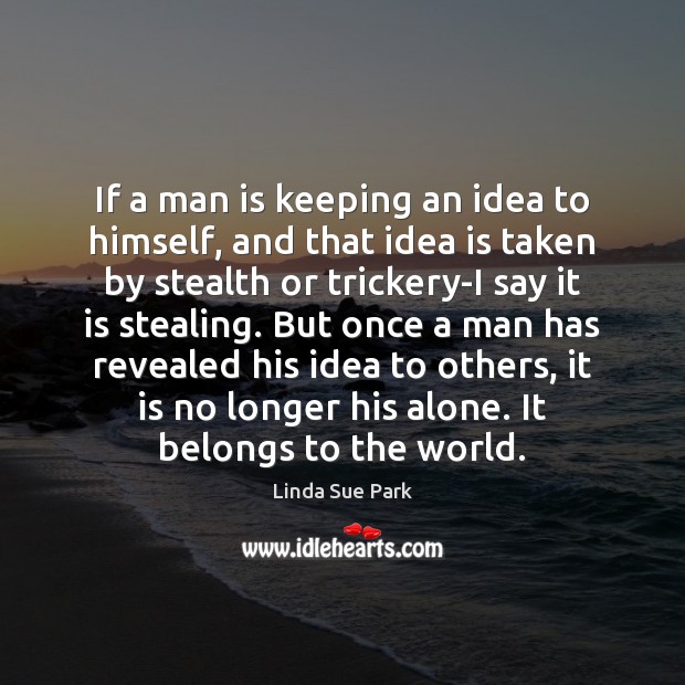 If a man is keeping an idea to himself, and that idea Image