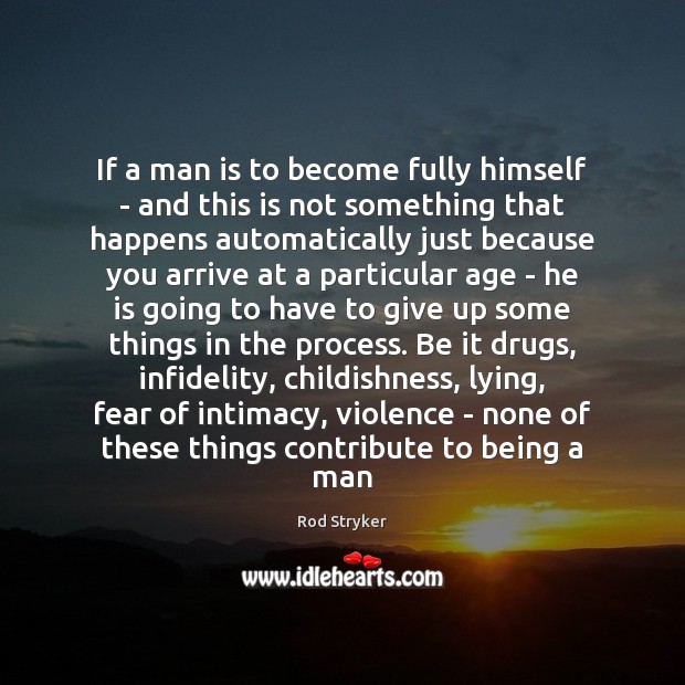 If a man is to become fully himself – and this is Rod Stryker Picture Quote