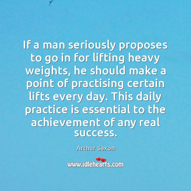 If a man seriously proposes to go in for lifting heavy weights, Arthur Saxon Picture Quote