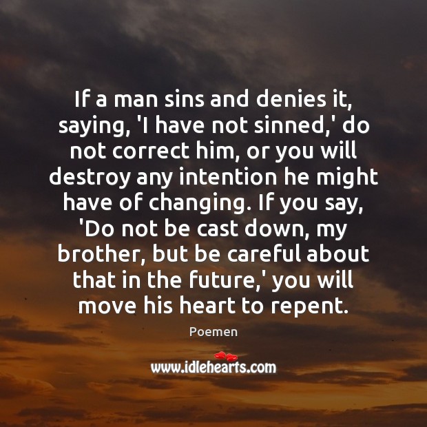 If a man sins and denies it, saying, ‘I have not sinned, Poemen Picture Quote