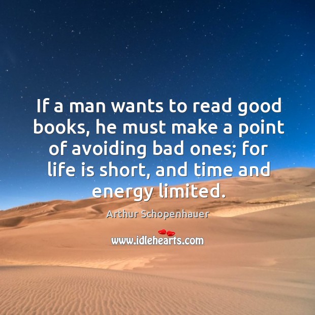 If a man wants to read good books, he must make a Arthur Schopenhauer Picture Quote