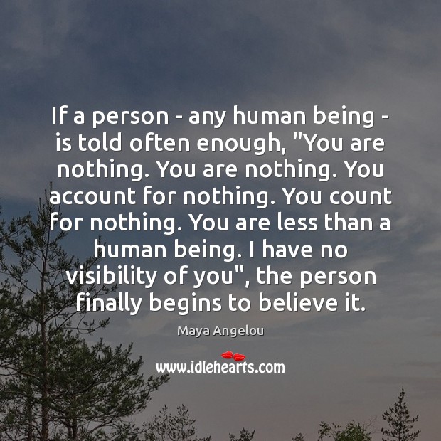 If a person – any human being – is told often enough, “ Image