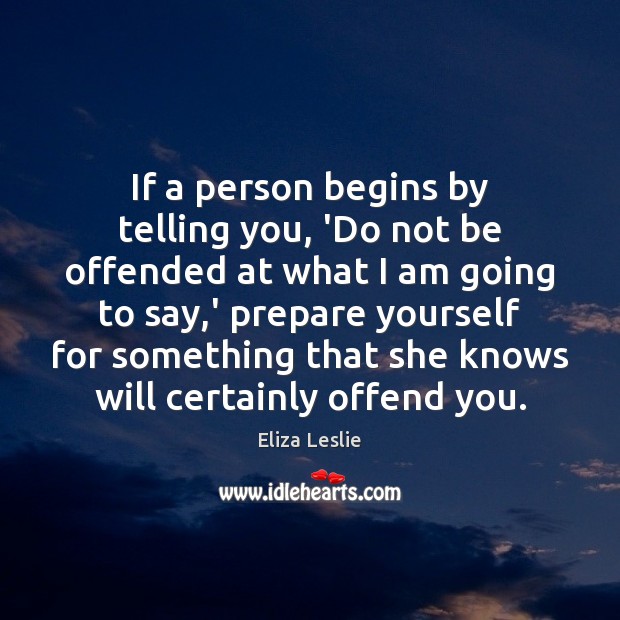 If a person begins by telling you, ‘Do not be offended at Image