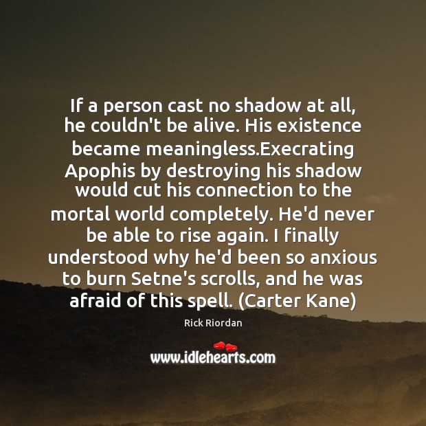 If a person cast no shadow at all, he couldn’t be alive. Image