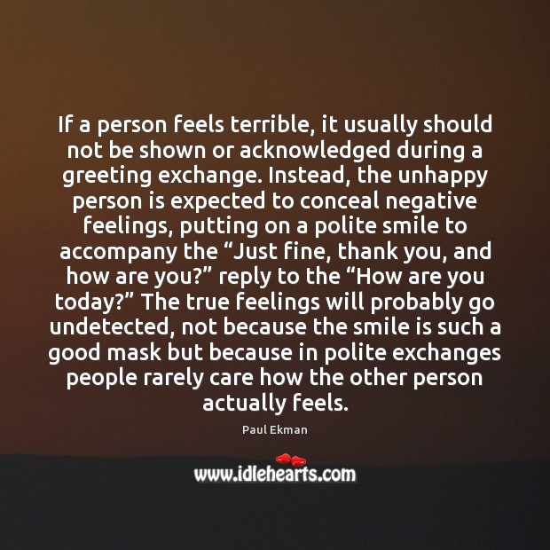 If a person feels terrible, it usually should not be shown or Thank You Quotes Image