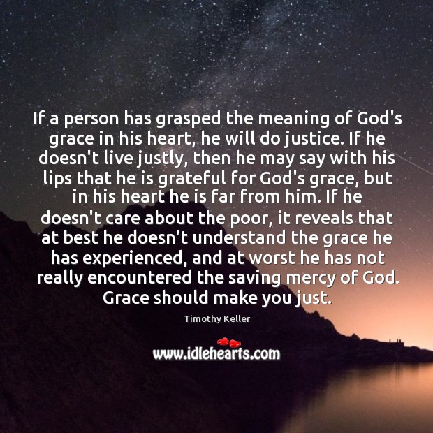 If a person has grasped the meaning of God’s grace in his Timothy Keller Picture Quote