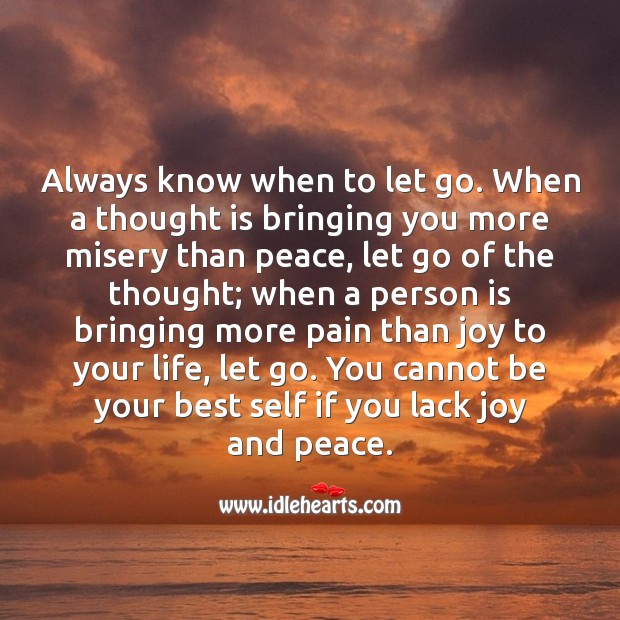 If a person is bringing more pain than joy to your life, let go. Image