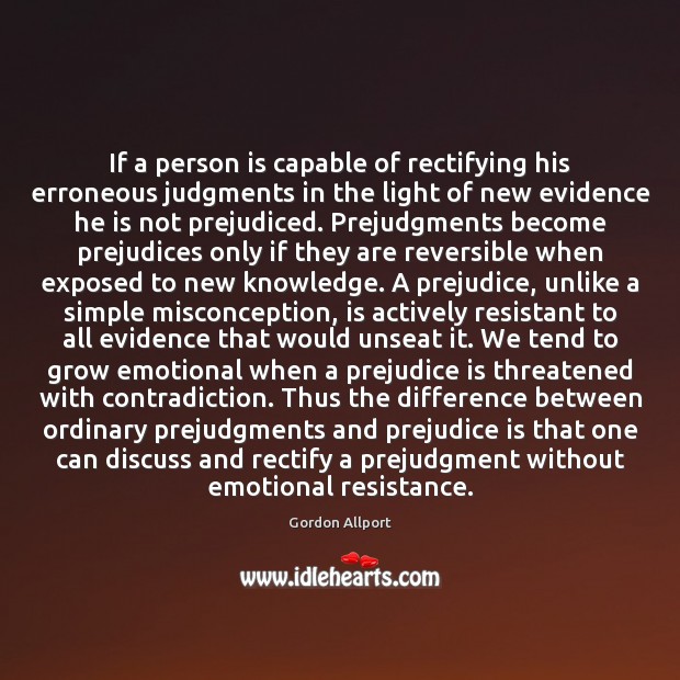 If a person is capable of rectifying his erroneous judgments in the Gordon Allport Picture Quote