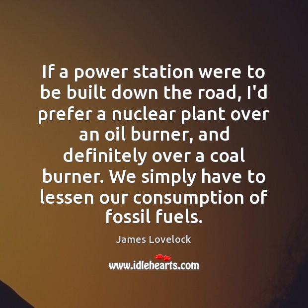 If a power station were to be built down the road, I’d Image