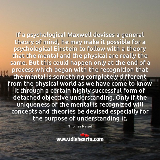 If a psychological Maxwell devises a general theory of mind, he may Image