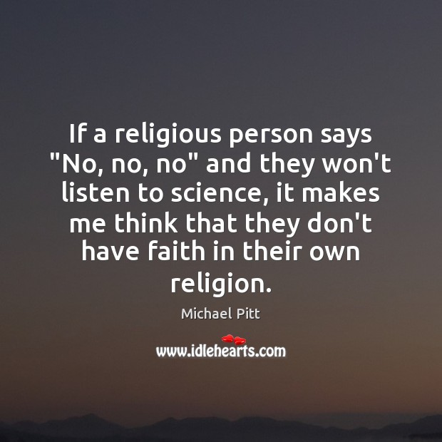 If a religious person says “No, no, no” and they won’t listen Faith Quotes Image