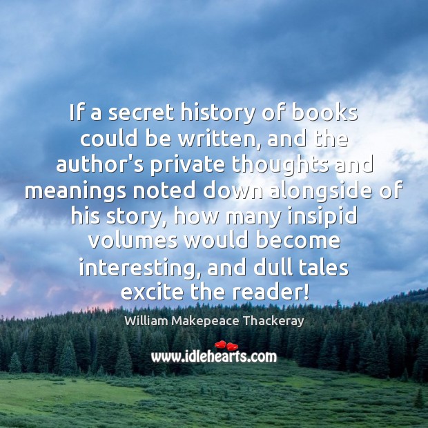 If a secret history of books could be written, and the author’s Image
