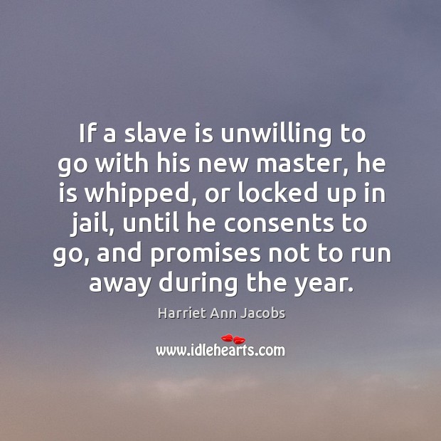 If a slave is unwilling to go with his new master Image