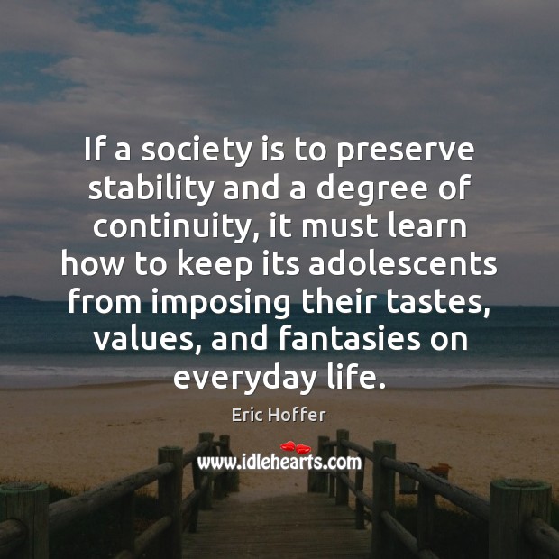 If a society is to preserve stability and a degree of continuity, Image