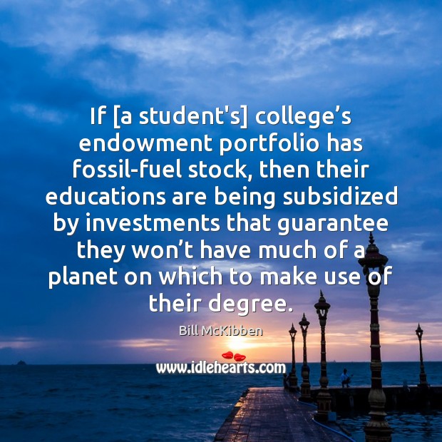 If [a student’s] college’s endowment portfolio has fossil-fuel stock, then their Image