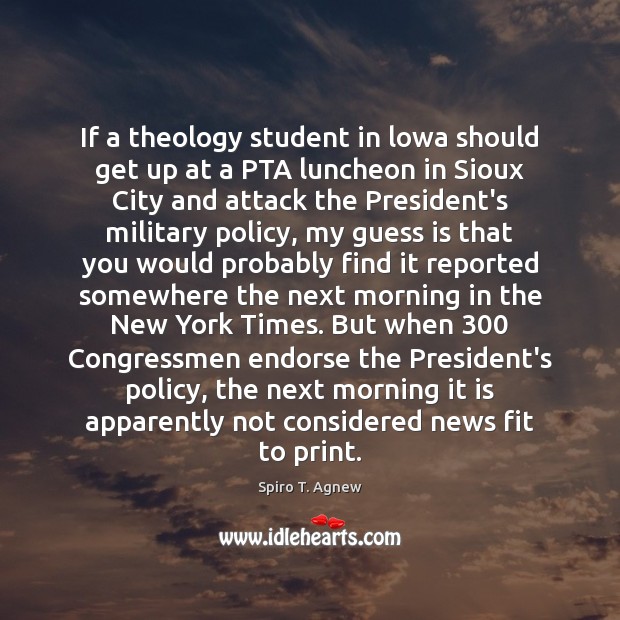 If a theology student in lowa should get up at a PTA Spiro T. Agnew Picture Quote
