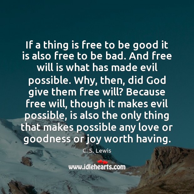 If a thing is free to be good it is also free Good Quotes Image