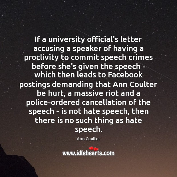 If a university official’s letter accusing a speaker of having a proclivity Ann Coulter Picture Quote