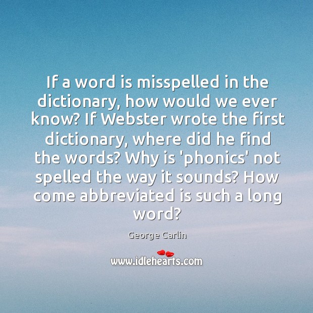 If a word is misspelled in the dictionary, how would we ever Image