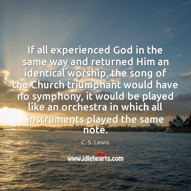 If all experienced God in the same way and returned Him an Image