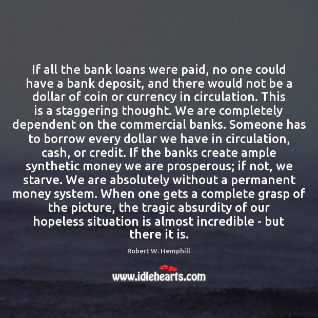 If all the bank loans were paid, no one could have a Image