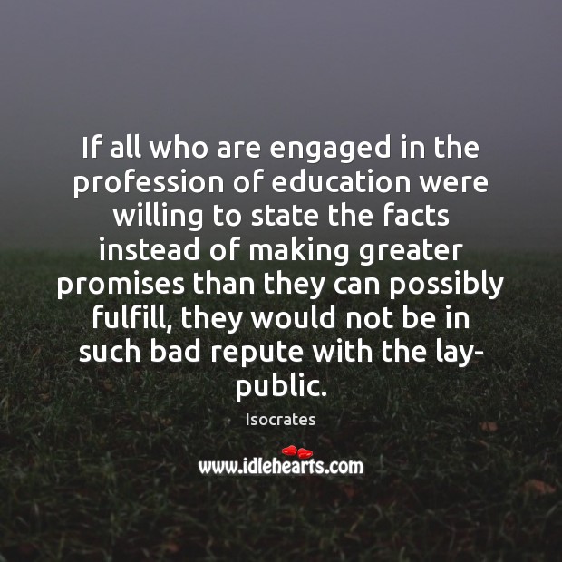 If all who are engaged in the profession of education were willing Isocrates Picture Quote