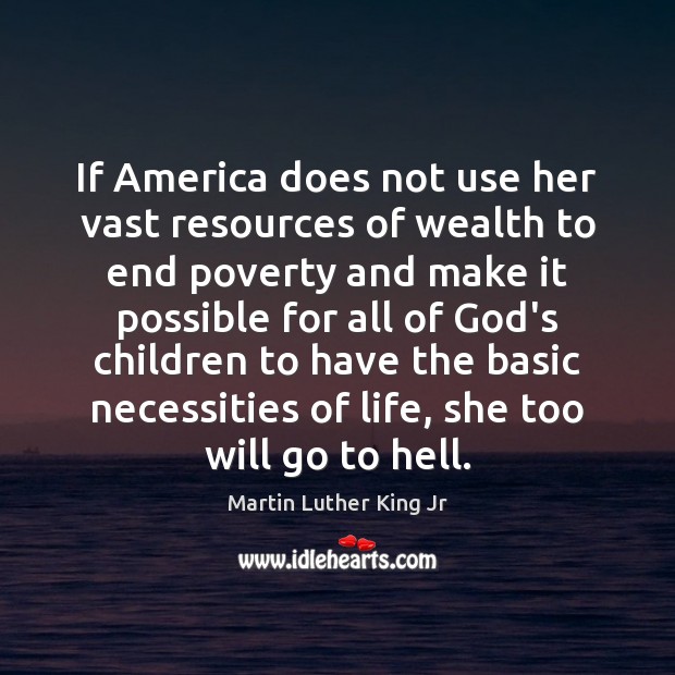 If America does not use her vast resources of wealth to end Image