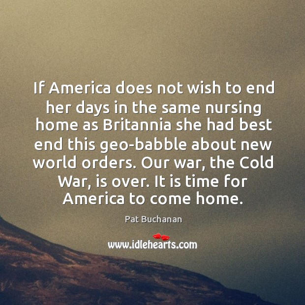 If America does not wish to end her days in the same 