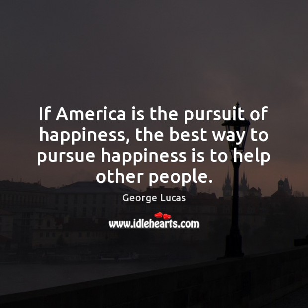 If America is the pursuit of happiness, the best way to pursue Image