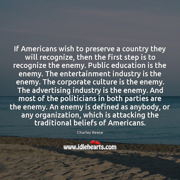If Americans wish to preserve a country they will recognize, then the Education Quotes Image