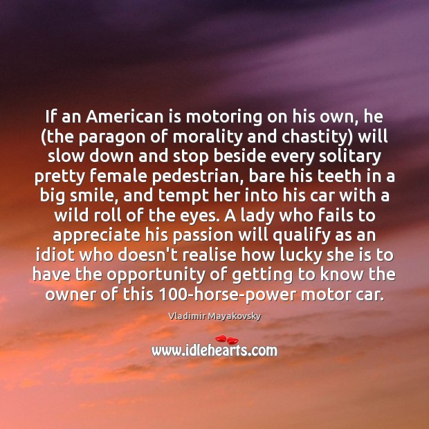 If an American is motoring on his own, he (the paragon of Passion Quotes Image