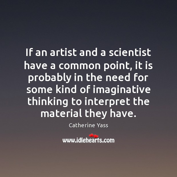 If an artist and a scientist have a common point, it is Image