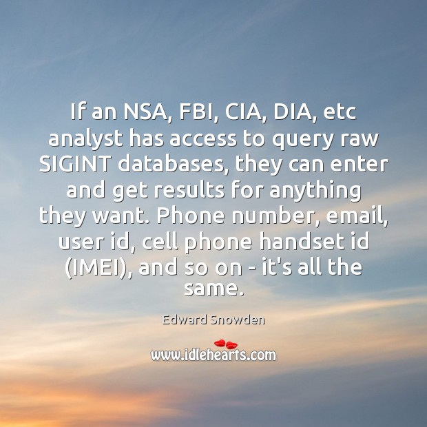 If an NSA, FBI, CIA, DIA, etc analyst has access to query Edward Snowden Picture Quote
