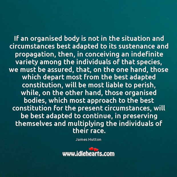 If an organised body is not in the situation and circumstances best James Hutton Picture Quote