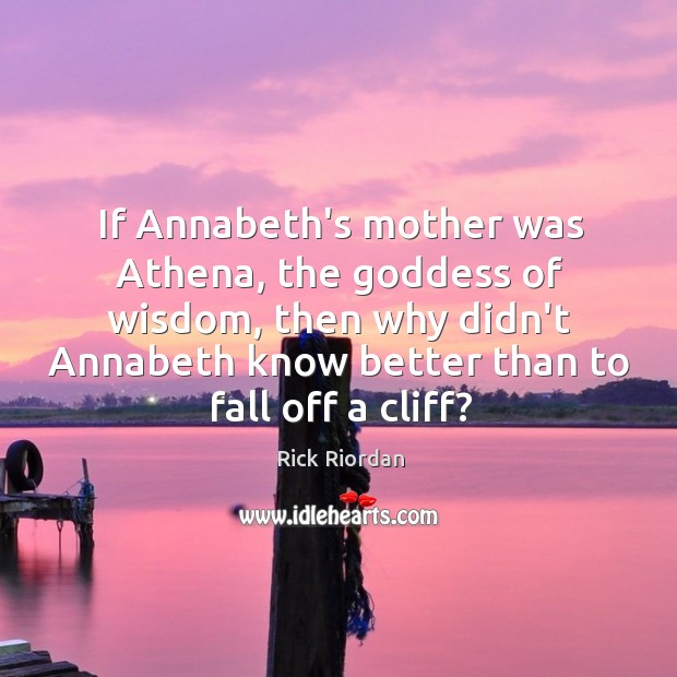 If Annabeth’s mother was Athena, the Goddess of wisdom, then why didn’t Image