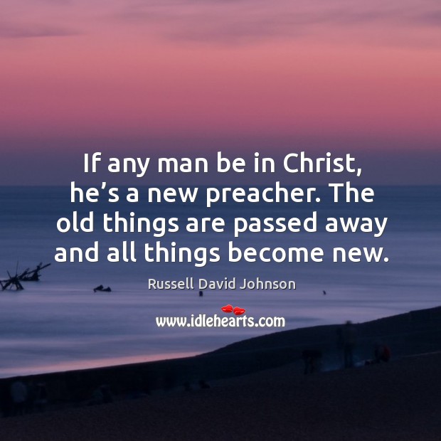If any man be in christ, he’s a new preacher. Image