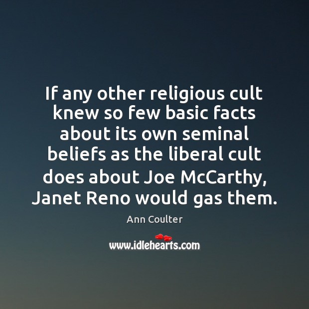 If any other religious cult knew so few basic facts about its Ann Coulter Picture Quote