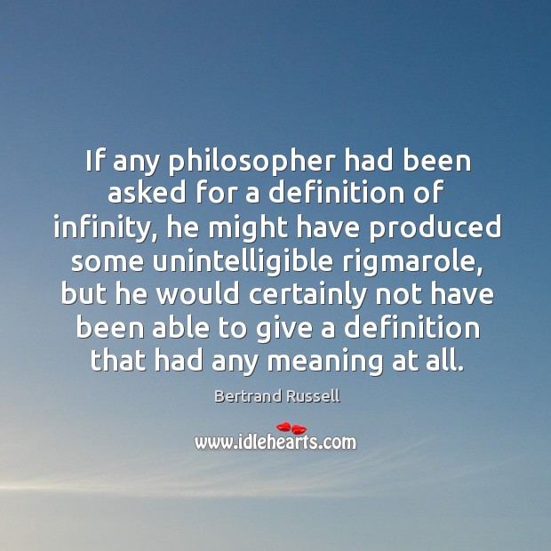 If any philosopher had been asked for a definition of infinity, he might have produced Bertrand Russell Picture Quote