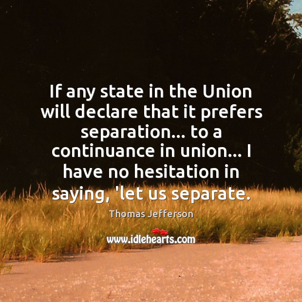 If any state in the Union will declare that it prefers separation… Image