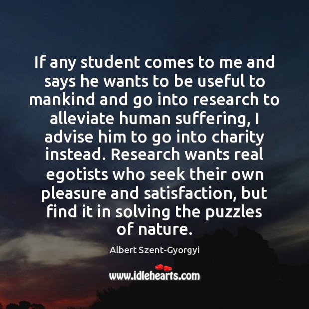 If any student comes to me and says he wants to be Albert Szent-Gyorgyi Picture Quote