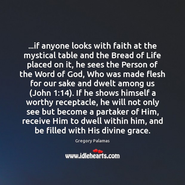 …if anyone looks with faith at the mystical table and the Bread Gregory Palamas Picture Quote