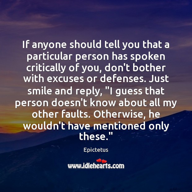 If anyone should tell you that a particular person has spoken critically Epictetus Picture Quote