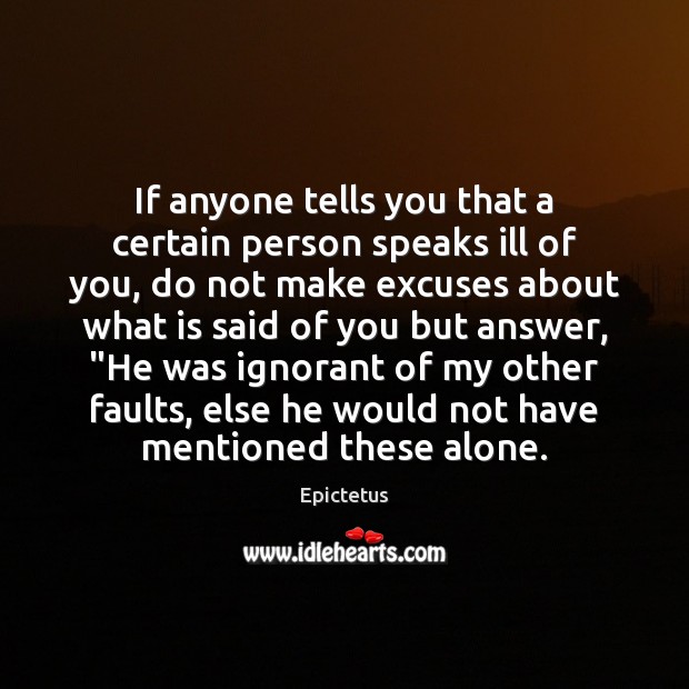 If anyone tells you that a certain person speaks ill of you, Epictetus Picture Quote