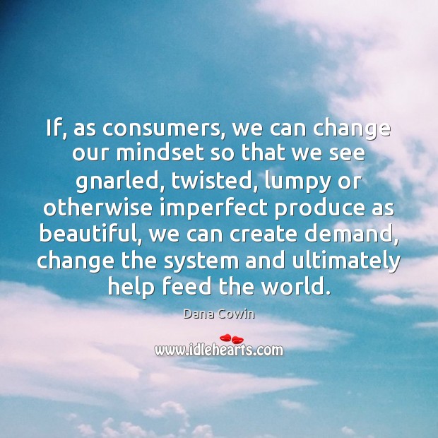 If, as consumers, we can change our mindset so that we see 